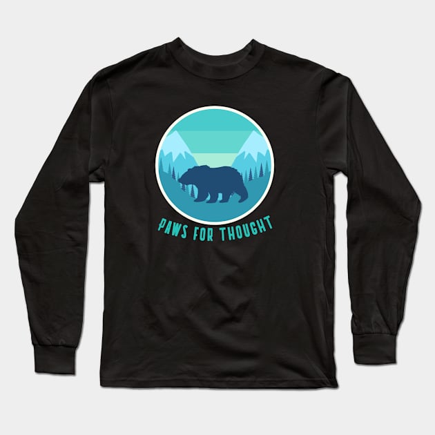 Paws For Thought, Trekking, Mountain Life, Bear Hunting Long Sleeve T-Shirt by Style Conscious